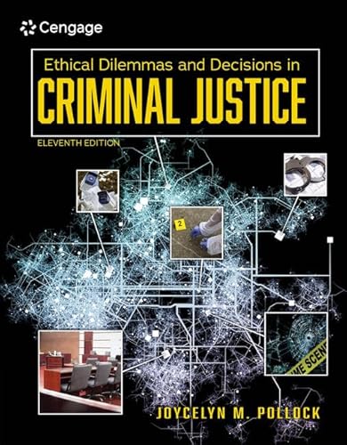 Ethical Dilemmas and Decisions in Criminal Justice 11th Edition cover for ISBN 9780357512913